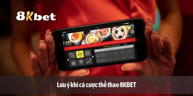 Lưu ý khi cá cược thể thao 8KBET